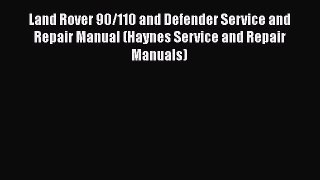 [Read Book] Land Rover 90/110 and Defender Service and Repair Manual (Haynes Service and Repair
