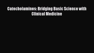 Download Catecholamines: Bridging Basic Science with Clinical Medicine PDF Online