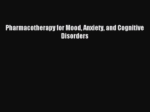 Read Pharmacotherapy for Mood Anxiety and Cognitive Disorders PDF Free