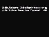 Read Child & Adolescent Clinical Psychopharmacology (3rd 01) by Green Wayne Hugo [Paperback