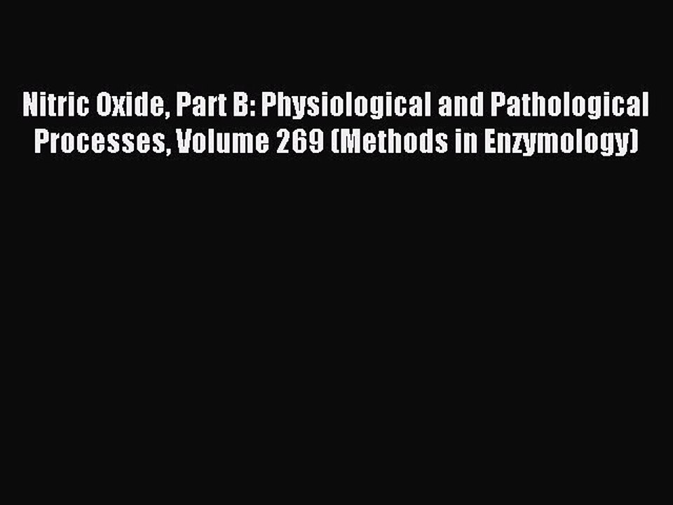 Read Nitric Oxide Part B: Physiological and Pathological Processes Volume 269 (Methods in Enzymology)