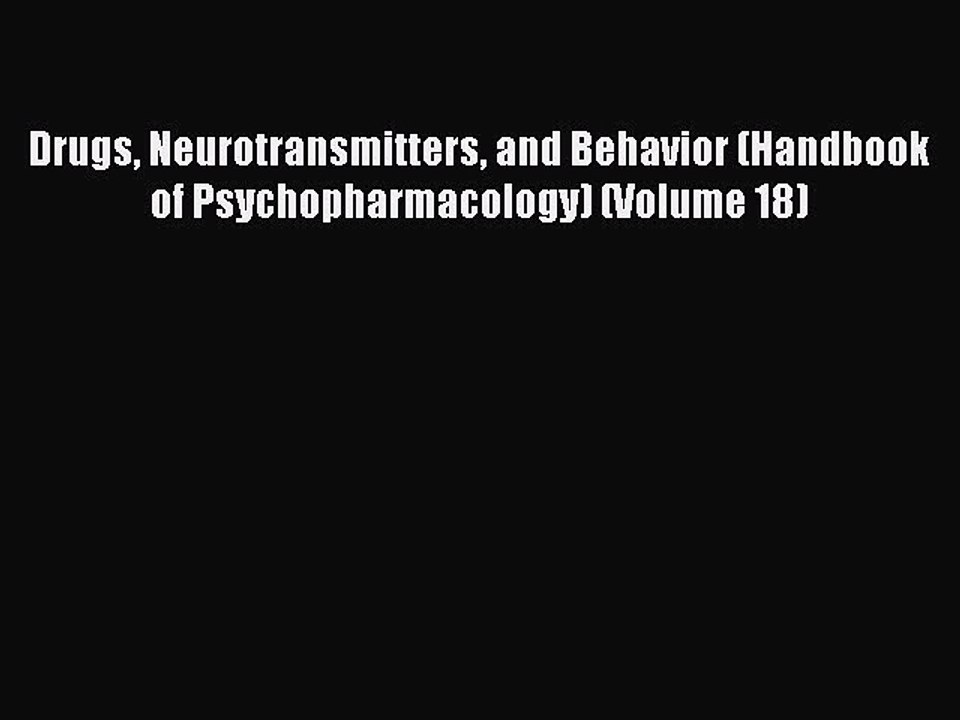 Download Drugs Neurotransmitters and Behavior (Handbook of Psychopharmacology) (Volume 18)