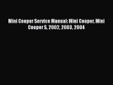 [Read Book] Mini Cooper Service Manual: Mini Cooper Mini Cooper S 2002 2003 2004  Read Online