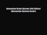 [Read Book] Automotive Brake Systems (6th Edition) (Automotive Systems Books)  Read Online