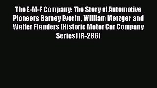 [Read Book] The E-M-F Company: The Story of Automotive Pioneers Barney Everitt William Metzger
