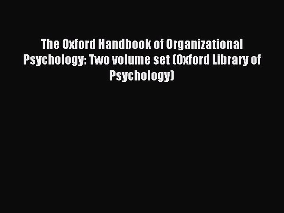 Read The Oxford Handbook of Organizational Psychology: Two volume set (Oxford Library of Psychology)