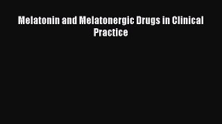 Read Melatonin and Melatonergic Drugs in Clinical Practice Ebook Free