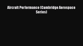 [Read Book] Aircraft Performance (Cambridge Aerospace Series)  EBook