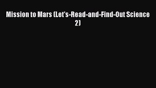 [Read Book] Mission to Mars (Let's-Read-and-Find-Out Science 2)  EBook