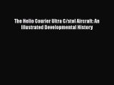 [Read Book] The Helio Courier Ultra C/stol Aircraft: An Illustrated Developmental History Free