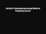 Download Geriatric Psychopharmacology (Medical Psychiatry Series) PDF Free