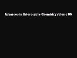 Read Advances in Heterocyclic Chemistry Volume 65 Ebook Free