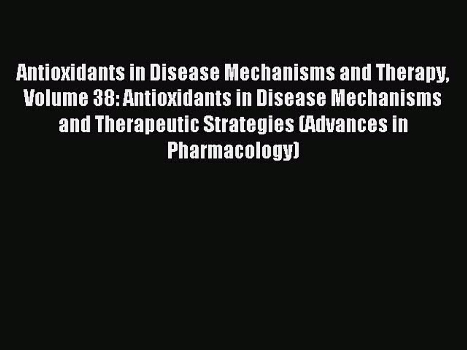 Read Antioxidants in Disease Mechanisms and Therapy Volume 38: Antioxidants in Disease Mechanisms
