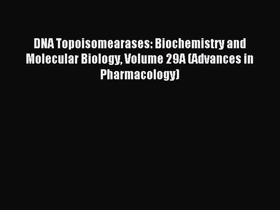 Read DNA Topoisomearases: Biochemistry and Molecular Biology Volume 29A (Advances in Pharmacology)