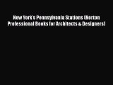 [Read Book] New York's Pennsylvania Stations (Norton Professional Books for Architects & Designers)
