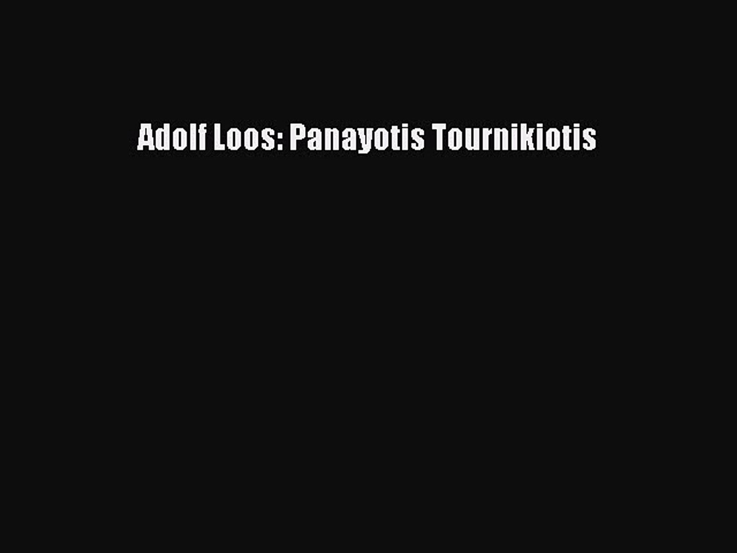 Read Book Adolf Loos Panayotis Tournikiotis Ebook - 