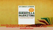 Read  Guerrilla Marketing 4th edition Easy and Inexpensive Strategies for Making Big Profits Ebook Free