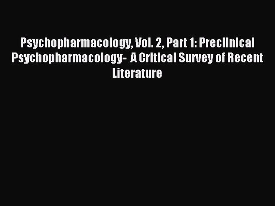 Read Psychopharmacology Vol. 2 Part 1: Preclinical Psychopharmacology-  A Critical Survey of
