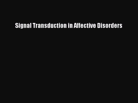 Read Signal Transduction in Affective Disorders Ebook Free