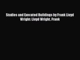 [Read Book] Studies and Executed Buildings by Frank Lloyd Wright: Lloyd Wright Frank  Read