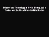 [Read Book] Science and Technology in World History Vol. 1: The Ancient World and Classical