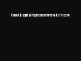 [Read Book] Frank Lloyd Wright Interiors & Furniture  EBook