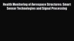 [Read Book] Health Monitoring of Aerospace Structures: Smart Sensor Technologies and Signal