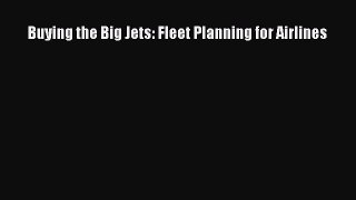[Read Book] Buying the Big Jets: Fleet Planning for Airlines  Read Online