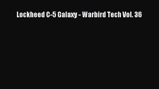 [Read Book] Lockheed C-5 Galaxy - Warbird Tech Vol. 36  Read Online