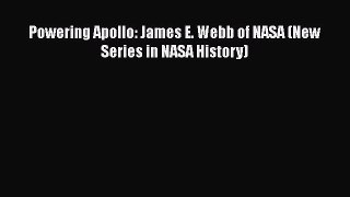 [Read Book] Powering Apollo: James E. Webb of NASA (New Series in NASA History)  EBook