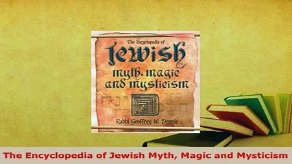 PDF  The Encyclopedia of Jewish Myth Magic and Mysticism Download Online