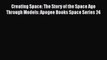 [Read Book] Creating Space: The Story of the Space Age Through Models: Apogee Books Space Series
