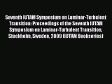 Read Seventh IUTAM Symposium on Laminar-Turbulent Transition: Proceedings of the Seventh IUTAM