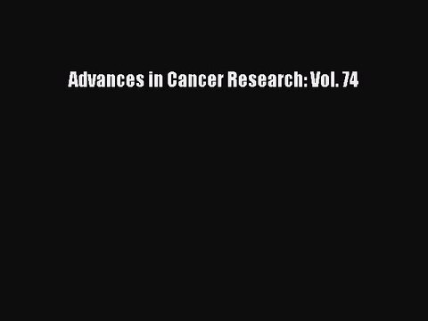 Read Advances in Cancer Research: Vol. 74 Ebook Free
