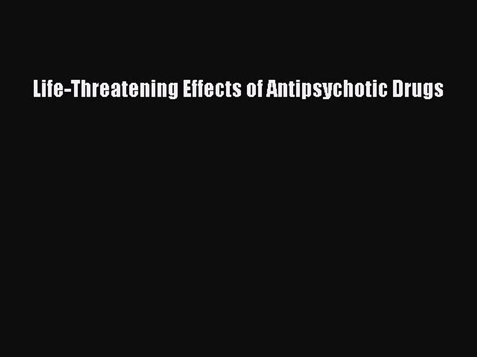 Read Life-Threatening Effects of Antipsychotic Drugs PDF Online