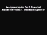 Read Neoglycoconjugates Part B: Biomedical Applications Volume 247 (Methods in Enzymology)