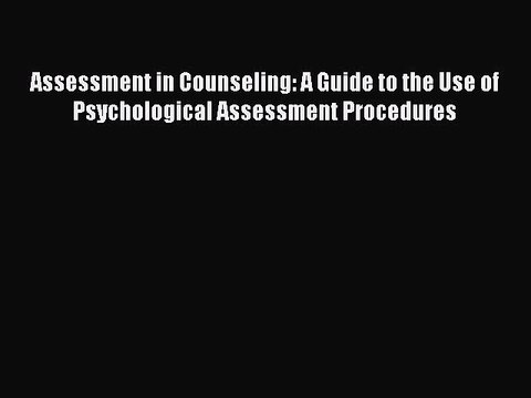 Read Assessment in Counseling: A Guide to the Use of Psychological Assessment Procedures Ebook