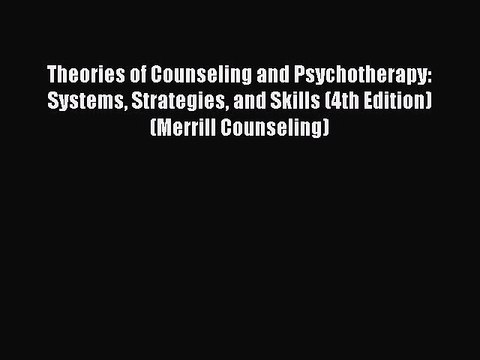 Read Theories of Counseling and Psychotherapy: Systems Strategies and Skills (4th Edition)