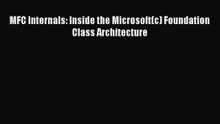 Download MFC Internals: Inside the Microsoft(c) Foundation Class Architecture Ebook Online