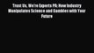 Read Trust Us We're Experts PA: How Industry Manipulates Science and Gambles with Your Future