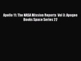 [Read Book] Apollo 11: The NASA Mission Reports  Vol 3: Apogee Books Space Series 22  EBook