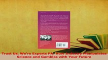 Read  Trust Us Were Experts PA How Industry Manipulates Science and Gambles with Your Future Ebook Free