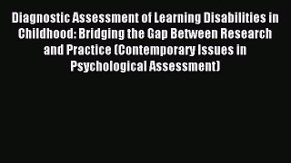 Read Diagnostic Assessment of Learning Disabilities in Childhood: Bridging the Gap Between