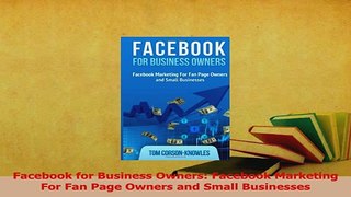 Read  Facebook for Business Owners Facebook Marketing For Fan Page Owners and Small Businesses PDF Free