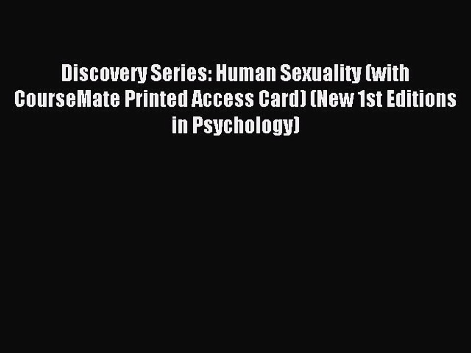Download Discovery Series: Human Sexuality (with CourseMate Printed Access Card) (New 1st Editions