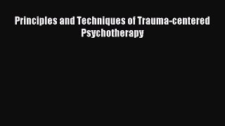 Read Principles and Techniques of Trauma-centered Psychotherapy Ebook Free