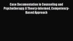 [Read book] Case Documentation in Counseling and Psychotherapy: A Theory-Informed Competency-Based