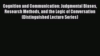 [Read book] Cognition and Communication: Judgmental Biases Research Methods and the Logic of