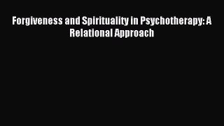 Read Forgiveness and Spirituality in Psychotherapy: A Relational Approach Ebook Free