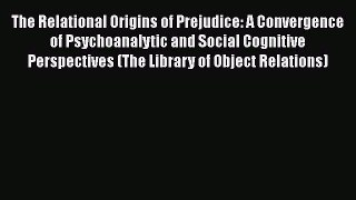 [Read book] The Relational Origins of Prejudice: A Convergence of Psychoanalytic and Social